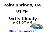 Click for Palm Springs, California Forecast